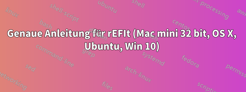 Genaue Anleitung für rEFIt (Mac mini 32 bit, OS X, Ubuntu, Win 10)