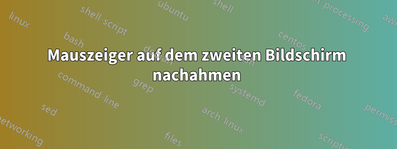 Mauszeiger auf dem zweiten Bildschirm nachahmen