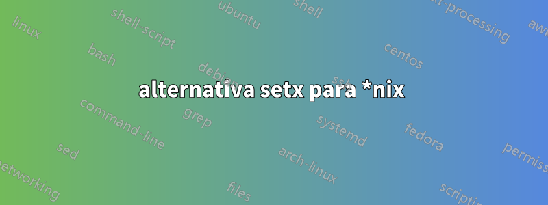 alternativa setx para *nix