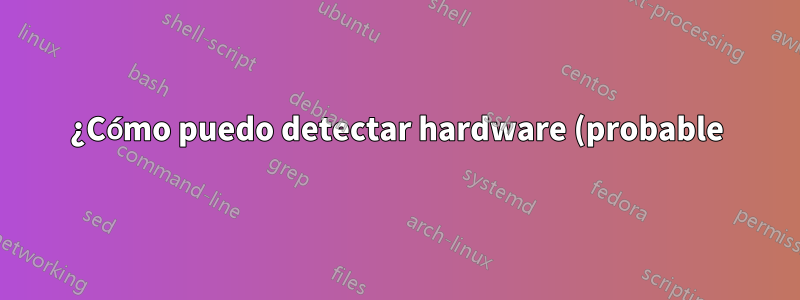 ¿Cómo puedo detectar hardware (probable) defectuoso?