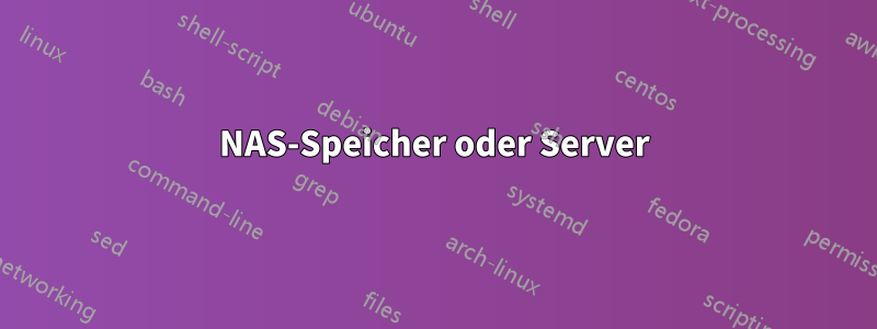 NAS-Speicher oder Server