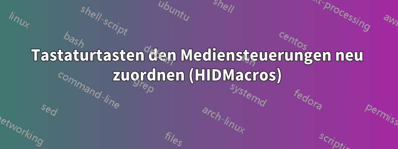 Tastaturtasten den Mediensteuerungen neu zuordnen (HIDMacros)