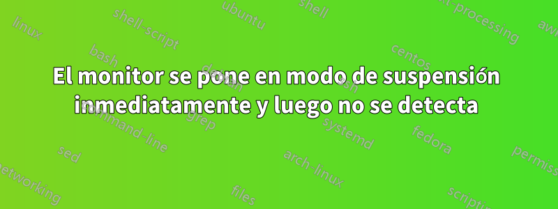 El monitor se pone en modo de suspensión inmediatamente y luego no se detecta