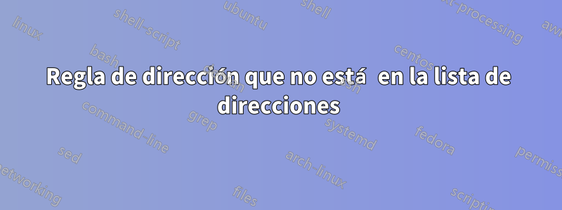 Regla de dirección que no está en la lista de direcciones