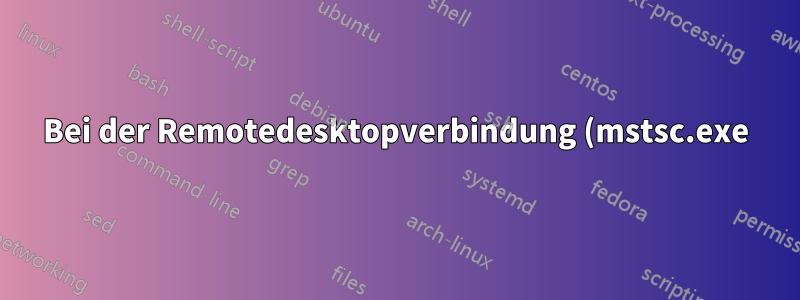 Bei der Remotedesktopverbindung (mstsc.exe) treten bei einigen Konten Probleme mit der Schriftart auf.