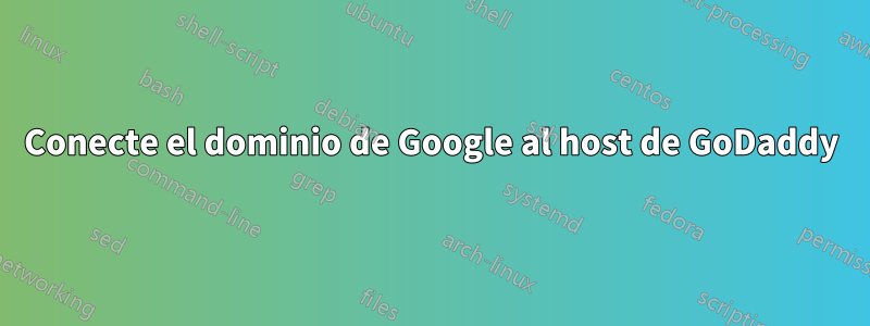 Conecte el dominio de Google al host de GoDaddy