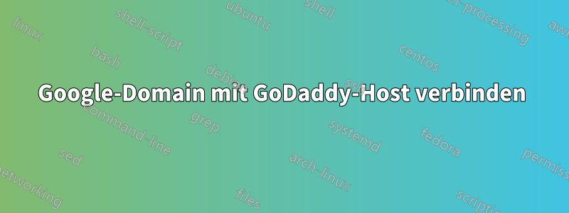 Google-Domain mit GoDaddy-Host verbinden