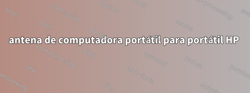 antena de computadora portátil para portátil HP