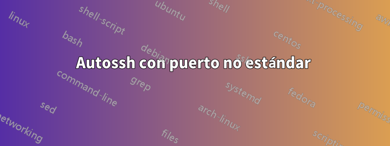 Autossh con puerto no estándar