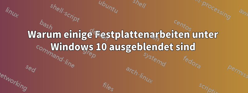 Warum einige Festplattenarbeiten unter Windows 10 ausgeblendet sind