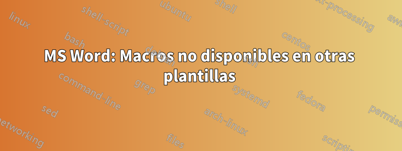 MS Word: Macros no disponibles en otras plantillas