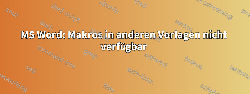 MS Word: Makros in anderen Vorlagen nicht verfügbar