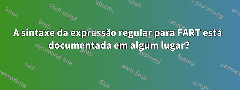 A sintaxe da expressão regular para FART está documentada em algum lugar?