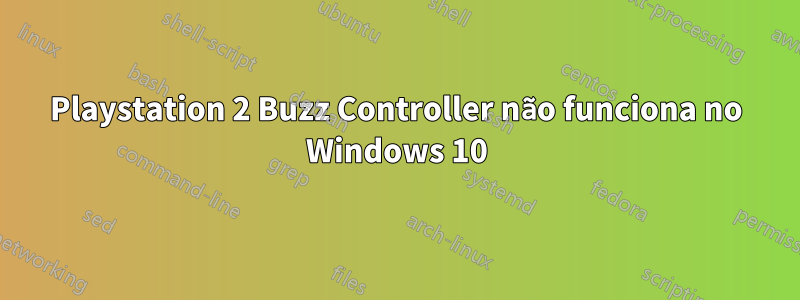 Playstation 2 Buzz Controller não funciona no Windows 10
