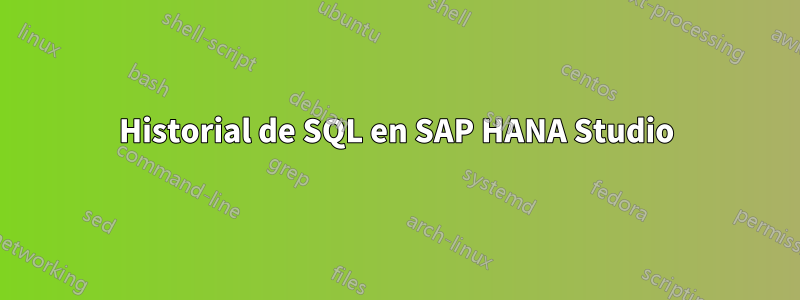 Historial de SQL en SAP HANA Studio