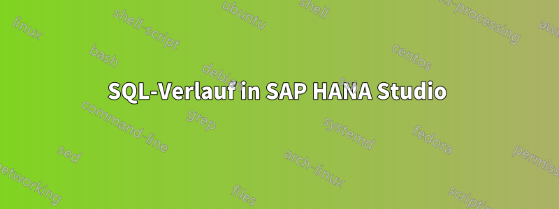 SQL-Verlauf in SAP HANA Studio