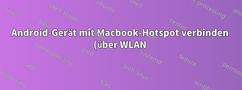 Android-Gerät mit Macbook-Hotspot verbinden (über WLAN)