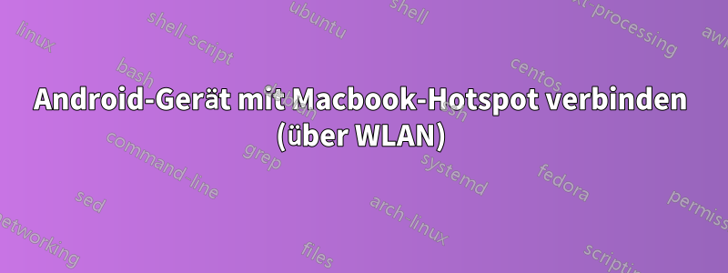 Android-Gerät mit Macbook-Hotspot verbinden (über WLAN)