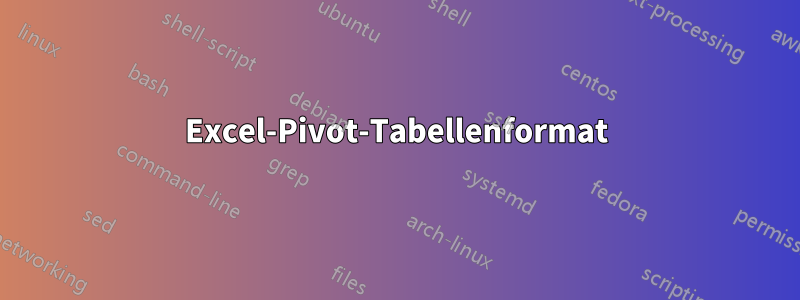 Excel-Pivot-Tabellenformat