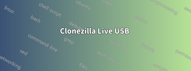 Clonezilla Live USB