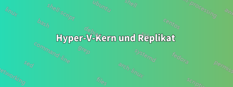 Hyper-V-Kern und Replikat