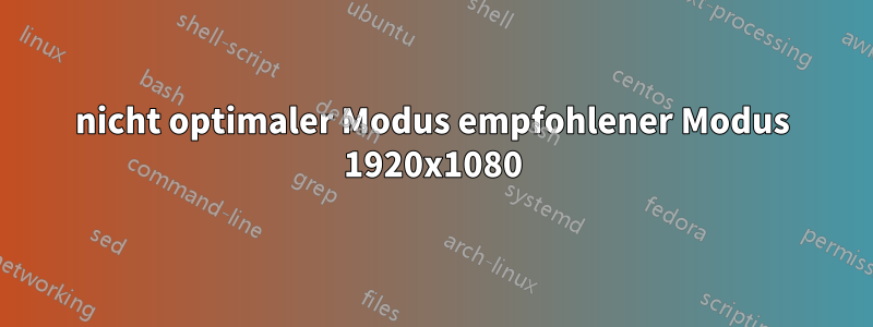 nicht optimaler Modus empfohlener Modus 1920x1080