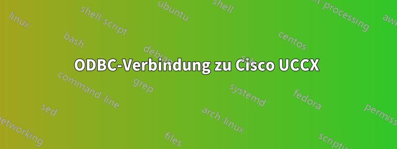 ODBC-Verbindung zu Cisco UCCX