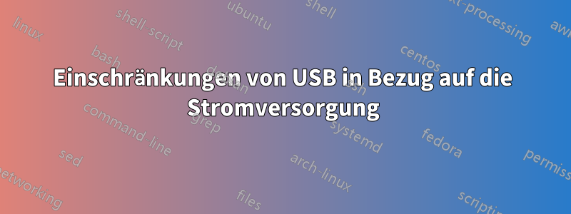 Einschränkungen von USB in Bezug auf die Stromversorgung