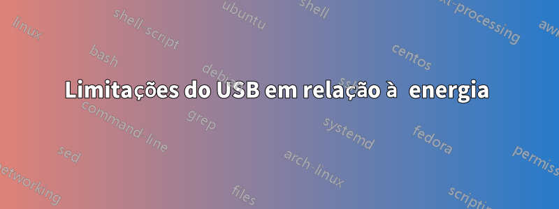 Limitações do USB em relação à energia