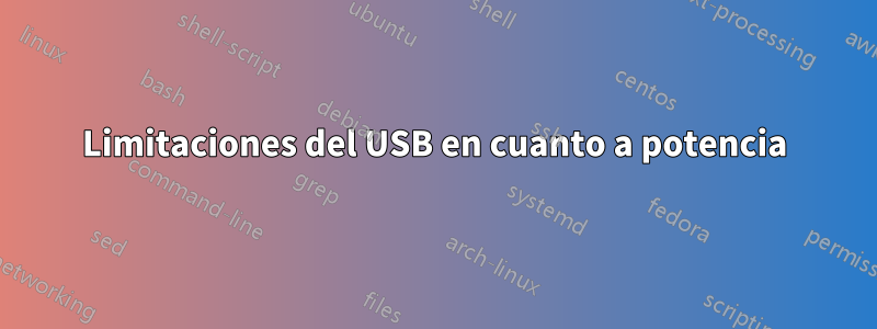 Limitaciones del USB en cuanto a potencia