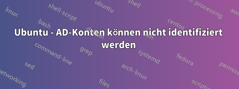 Ubuntu - AD-Konten können nicht identifiziert werden