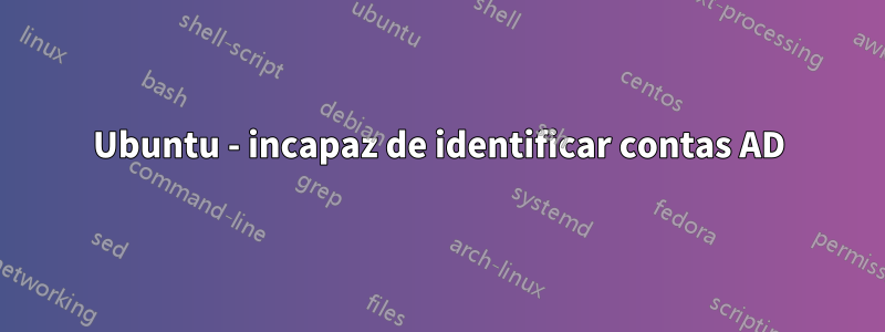 Ubuntu - incapaz de identificar contas AD