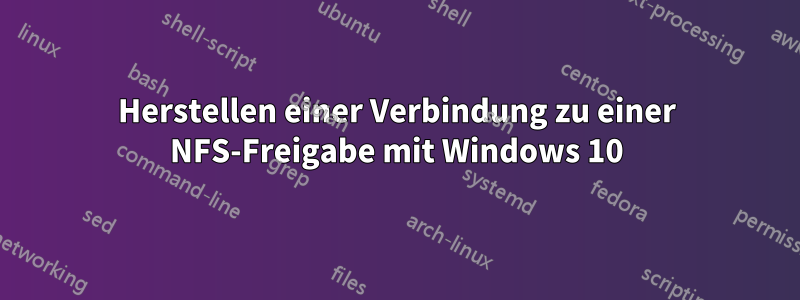 Herstellen einer Verbindung zu einer NFS-Freigabe mit Windows 10