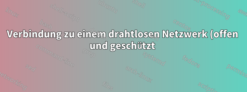 Verbindung zu einem drahtlosen Netzwerk (offen und geschützt) vom Terminal aus