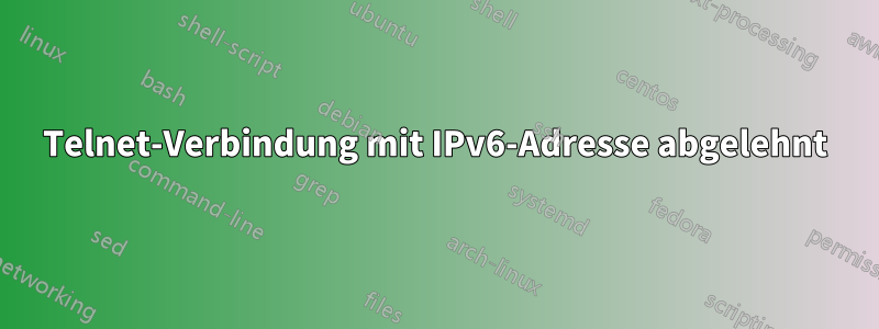 Telnet-Verbindung mit IPv6-Adresse abgelehnt