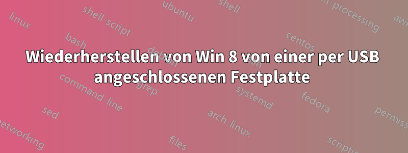 Wiederherstellen von Win 8 von einer per USB angeschlossenen Festplatte