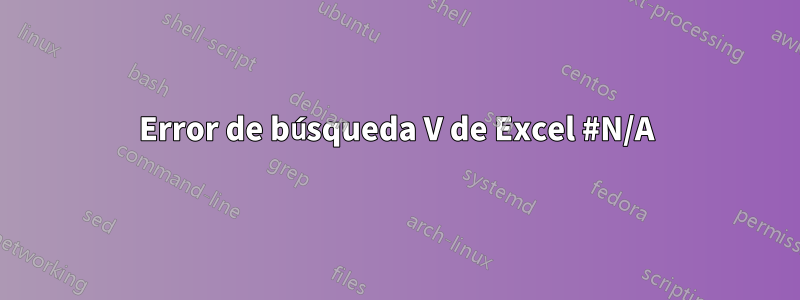 Error de búsqueda V de Excel #N/A