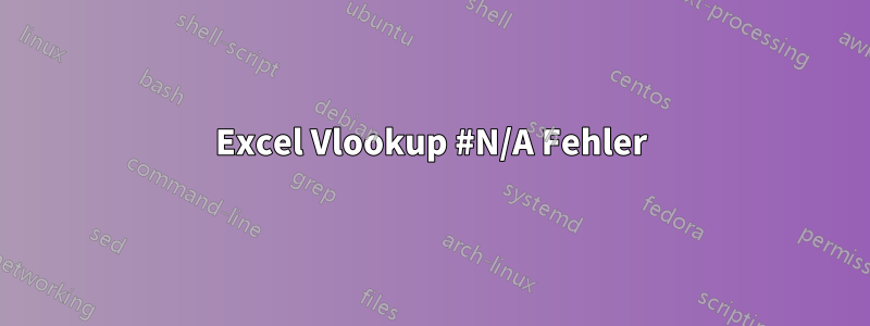 Excel Vlookup #N/A Fehler