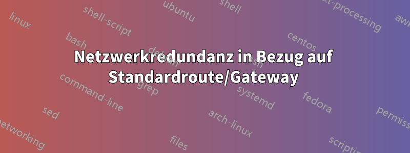 Netzwerkredundanz in Bezug auf Standardroute/Gateway