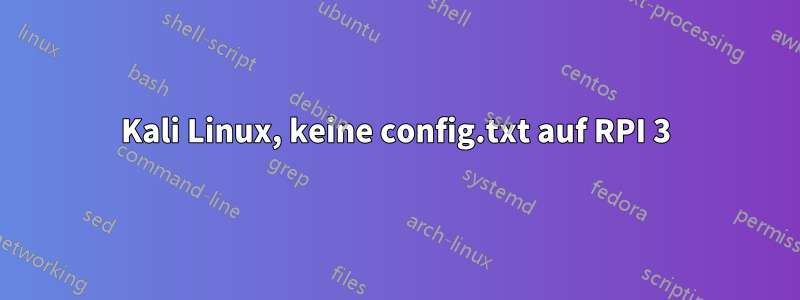 Kali Linux, keine config.txt auf RPI 3