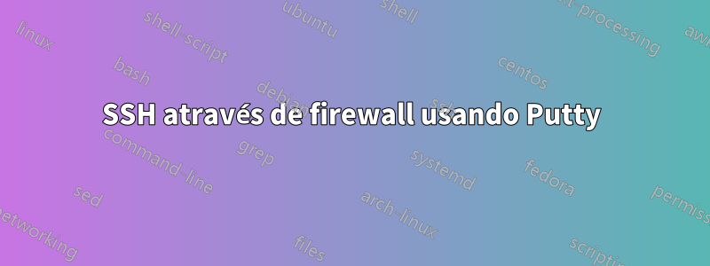 SSH através de firewall usando Putty