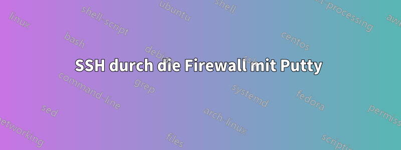 SSH durch die Firewall mit Putty