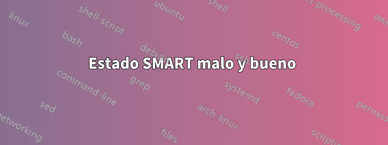 Estado SMART malo y bueno