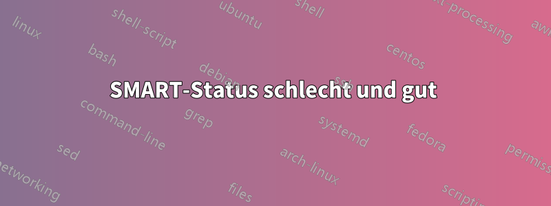 SMART-Status schlecht und gut