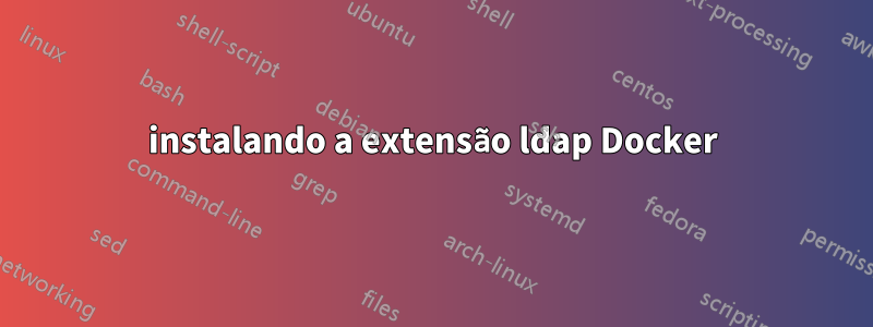 instalando a extensão ldap Docker