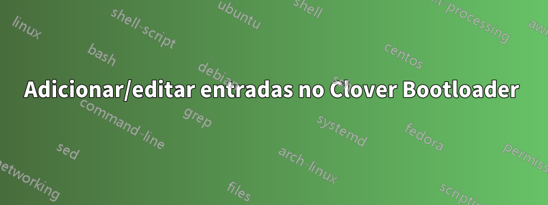 Adicionar/editar entradas no Clover Bootloader