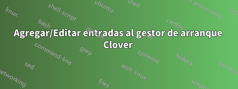 Agregar/Editar entradas al gestor de arranque Clover