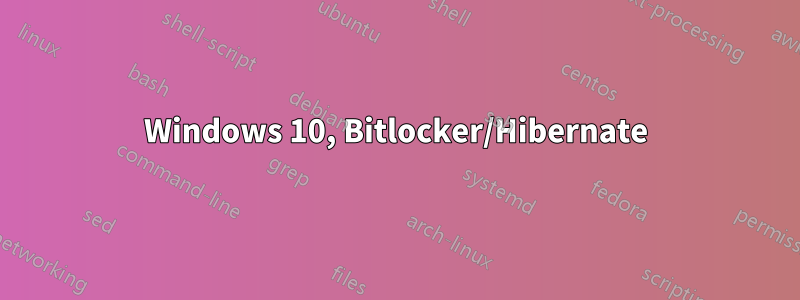 Windows 10, Bitlocker/Hibernate