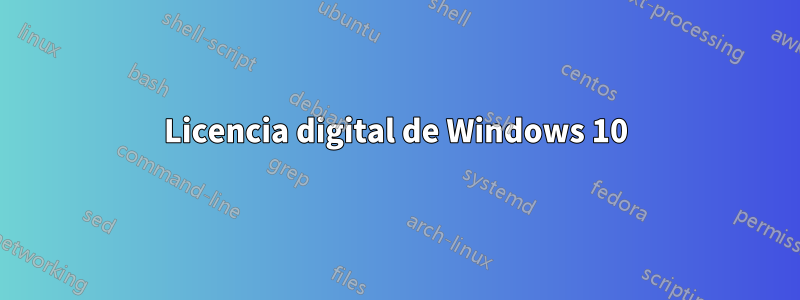 Licencia digital de Windows 10