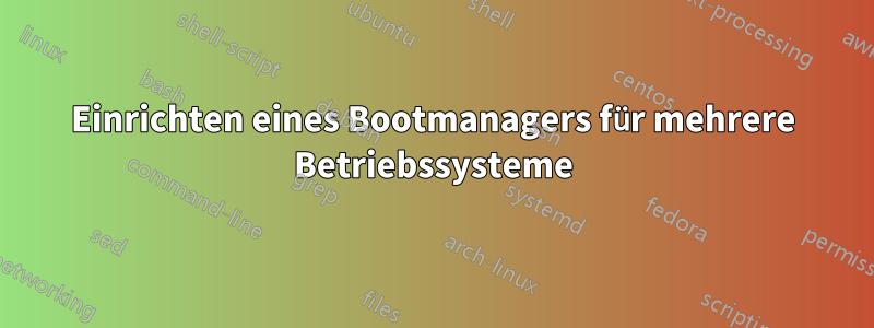 Einrichten eines Bootmanagers für mehrere Betriebssysteme